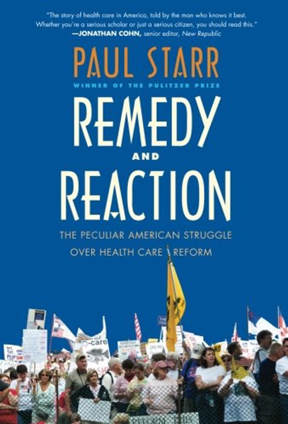Remedy and Reaction: The Peculiar American Struggle over Health Care Reform, Revised Edition
