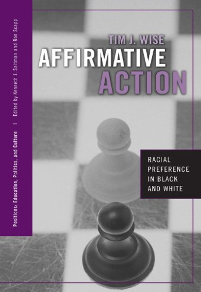 Affirmative Action: Racial Preference in Black and White (Positions: Education, Politics, and Culture)