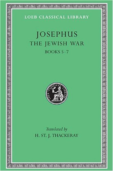 Josephus: The Jewish War, Books V-VII (Loeb Classical Library No. 210)