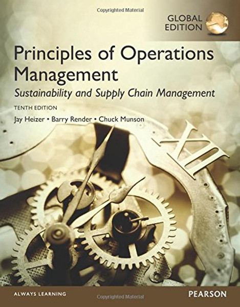 Principles of Operations Management: Sustainability and Supply Chain Management, Global Edition