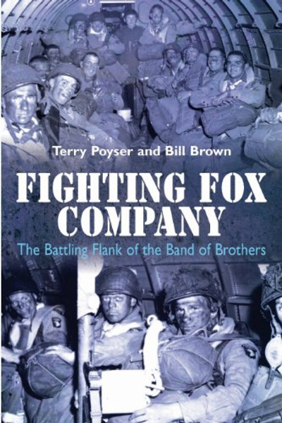 Fighting Fox Company: The Battling Flank of the Band of Brothers