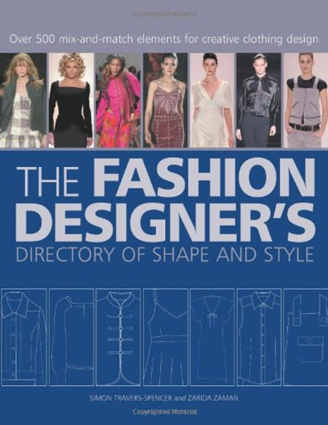 The Fashion Designer's Directory of Shape and Style: Over 500 Mix-and-Match Elements for Creative Clothing Design
