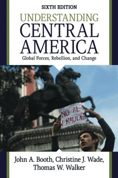 Understanding Central America: Global Forces, Rebellion, and Change
