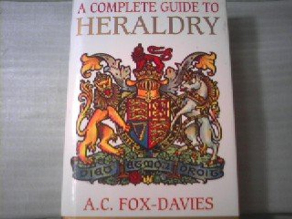 A Complete Guide to Heraldry