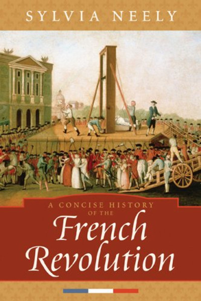 A Concise History of the French Revolution (Critical Issues in World and International History)