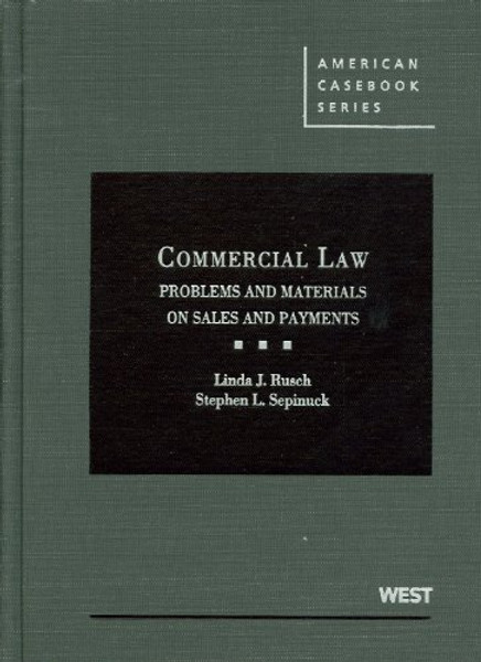 Commercial Law: Problems and Materials on Sales and Payments (American Casebook Series)