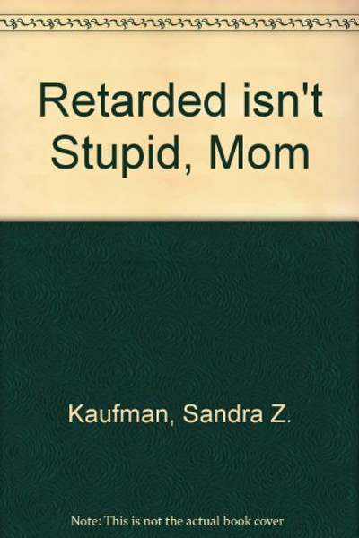 Retarded Isn't Stupid Mom