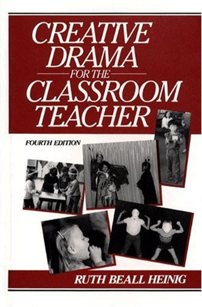 Creative Drama for the Classroom Teacher (4th Edition)