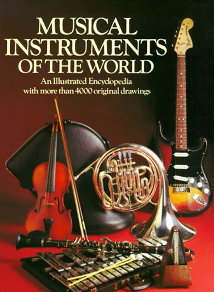 Musical Instruments of the World: An Illustrated Encyclopedia with more than 4000 original drawings