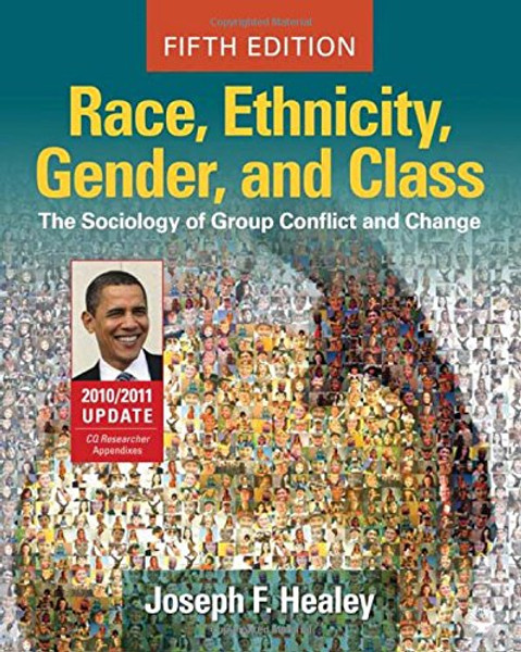 Race, Ethnicity, Gender, and Class: The Sociology of Group Conflict and Change, 2010/2011 Update