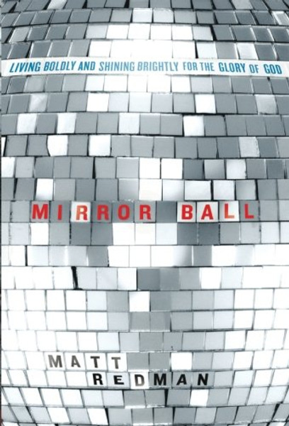 Mirror Ball: Living Boldly and Shining Brightly for the Glory of God