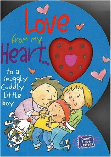 Love from My Heart to a Snuggly Cuddly Little Boy (Parent Love Letters)