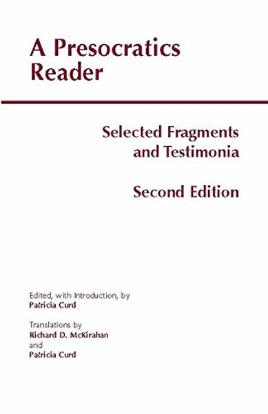 A Presocratics Reader: Selected Fragments and Testimonia (Hackett Classics)