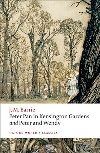 Peter Pan in Kensington Gardens and Peter and Wendy (Oxford World's Classics)