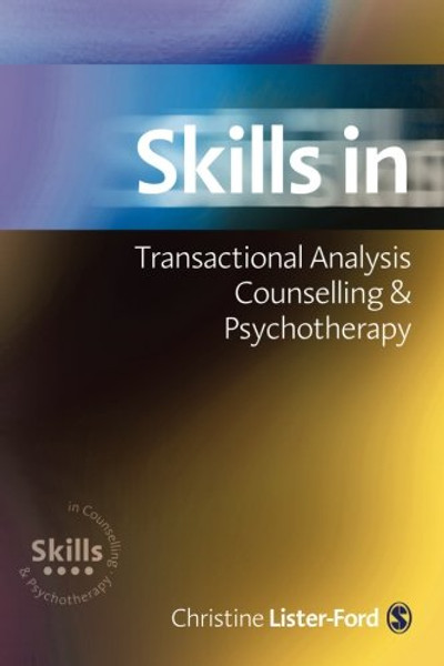 Skills in Transactional Analysis Counselling & Psychotherapy (Skills in Counselling & Psychotherapy Series)