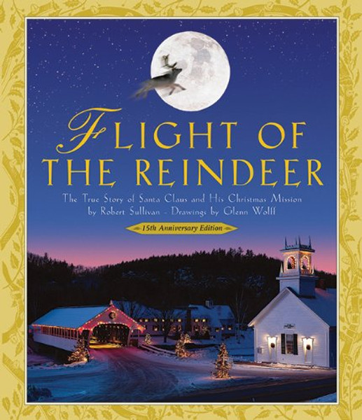 Flight of the Reindeer: The True Story of Santa Claus and His Christmas Mission