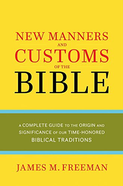 The New Manners and Customs of the Bible (Pure Gold Classics)