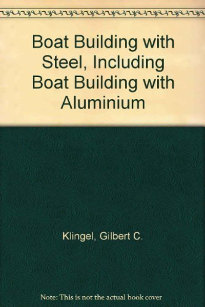 Boatbuilding With Steel: Including Boatbuilding With Aluminum