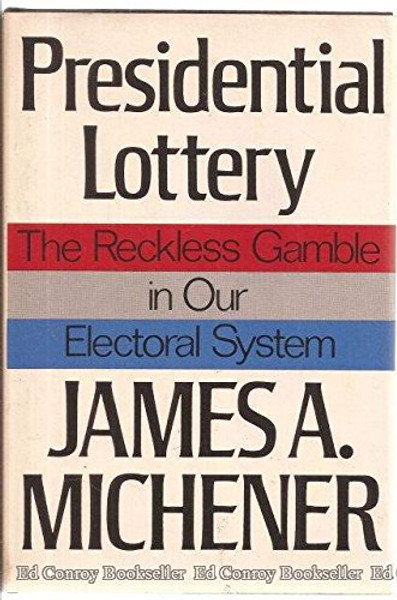 Presidential Lottery: The Reckless Gamble in Our Electoral System