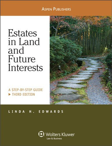 Estates in Land & Future Interests: A Step By Step Guide 3e
