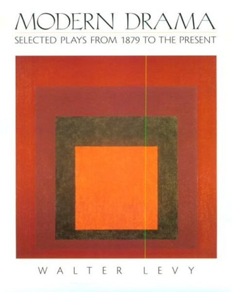 Modern Drama: Selected Plays from 1879 to the Present