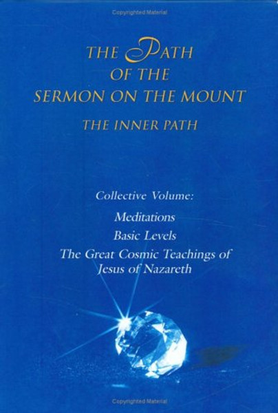 The Inner Path: Collective Volume- Development of Consciousness, Basic Levels- The Great Cosmic Teachings of Jesus of Nazareth
