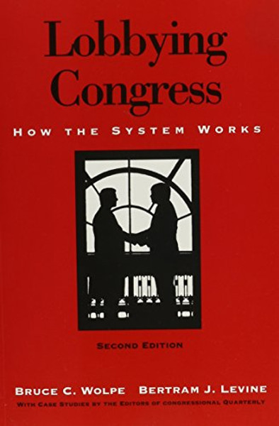 Lobbying Congress: How the System Works, 2d Edition