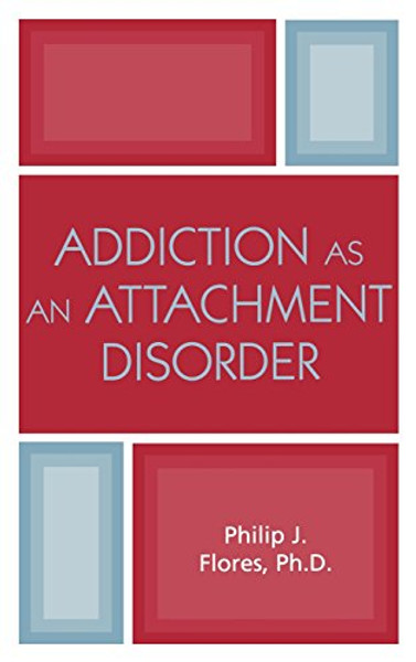 Addiction as an Attachment Disorder