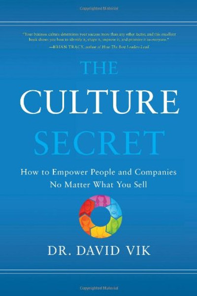 The Culture Secret: How to Empower People and Companies No Matter What You Sell