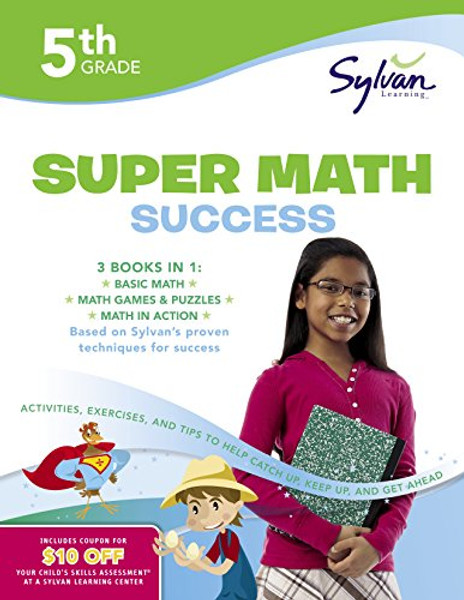 5th Grade Super Math Success: Activities, Exercises, and Tips to Help Catch Up, Keep Up, and Get Ahead (Sylvan Math Super Workbooks)