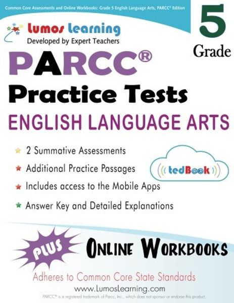 Common Core Assessments and Online Workbooks: Grade 5 Language Arts and Literacy, PARCC Edition: Common Core State Standards Aligned
