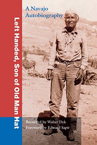 Left Handed, Son of Old Man Hat: A Navaho Autobiography