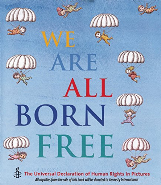We Are All Born Free Mini Edition: The Universal Declaration of Human Rights in Pictures