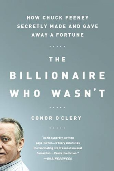 The Billionaire Who Wasn't: How Chuck Feeney Secretly Made and Gave Away a Fortune