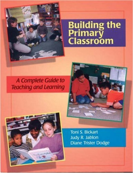 Building the Primary Classroom: A Complete Guide to Teaching and Learning