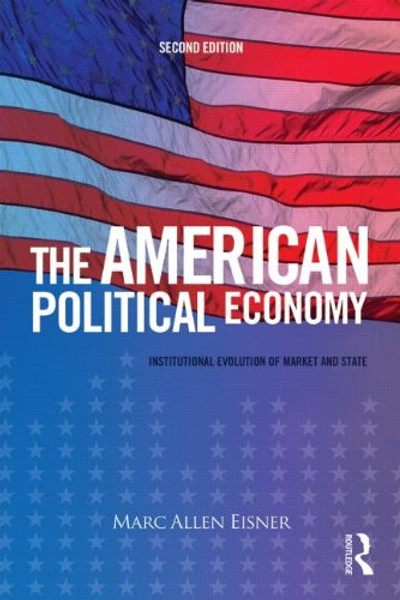 The American Political Economy: Institutional Evolution of Market and State