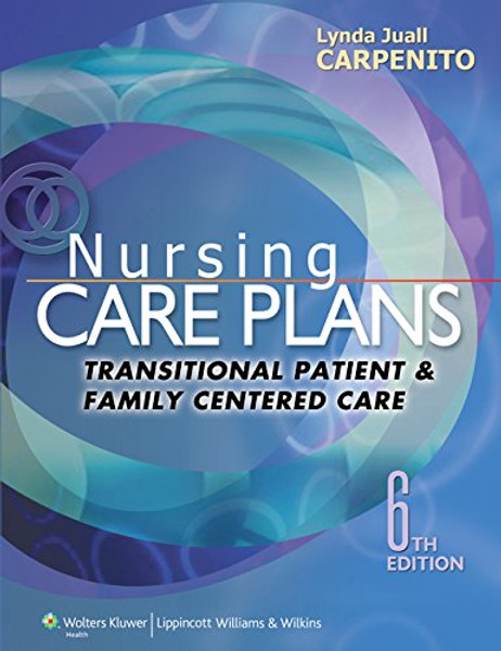 Nursing Care Plans: Transitional Patient & Family Centered Care (Nursing Care Plans and Documentation)