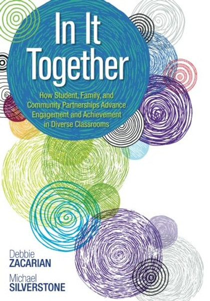 In It Together: How Student, Family, and Community Partnerships Advance Engagement and Achievement in Diverse Classrooms