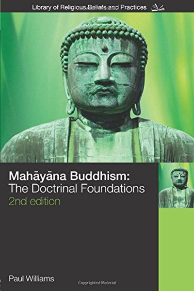 Mahayana Buddhism: The Doctrinal Foundations (The Library of Religious Beliefs and Practices)