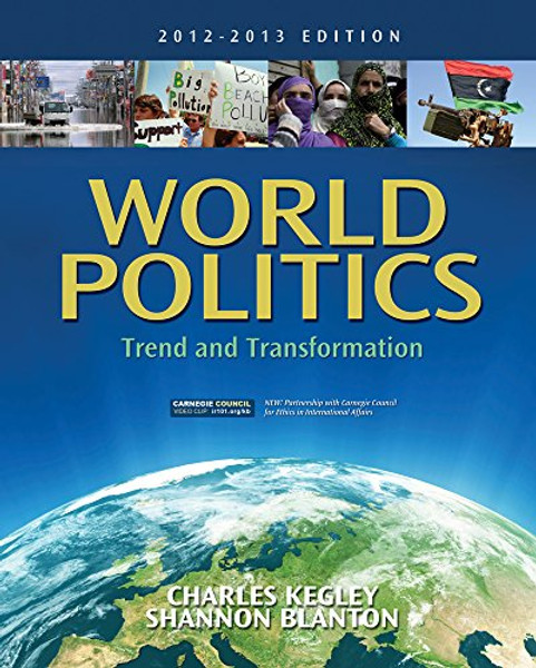 World Politics: Trend and Transformation, 2012 - 2013 Edition