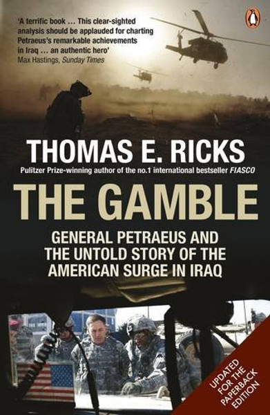 The Gamble: General Petraeus and the Untold Story of the American Surge in Iraq