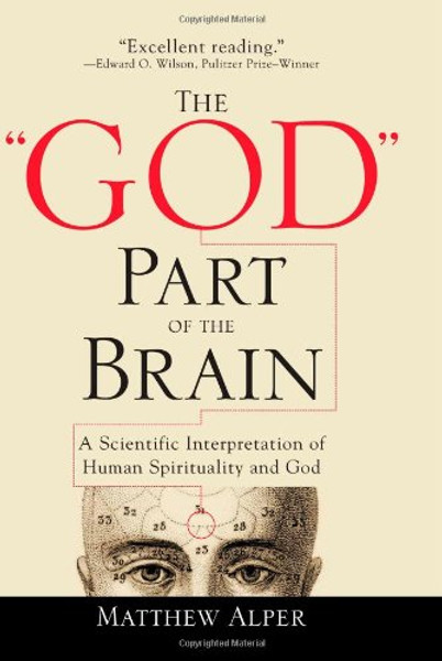 The God Part of the Brain: A Scientific Interpretation of Human Spirituality and God