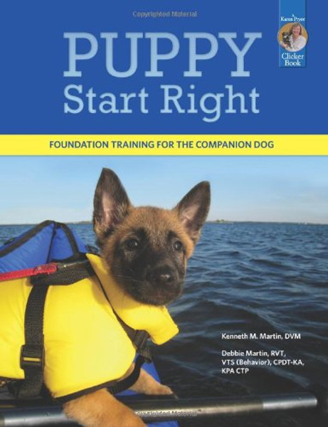 Puppy Start Right: Foundation Training for the Companion Dog (Karen Pryor Clicker Book)