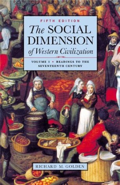 The Social Dimension of Western Civilization, Vol. 1: Readings to the Seventeenth Century