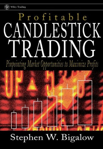 Profitable Candlestick Trading: Pinpointing Market Opportunities to Maximize Profits (Wiley Trading)