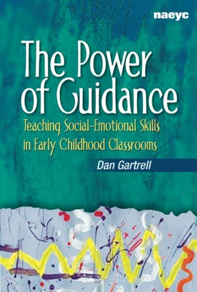 The Power of Guidance: Teaching Social-Emotional Skills in Early Childhood Classrooms