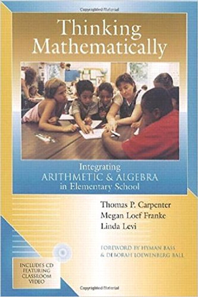 Thinking Mathematically: Integrating Arithmetic & Algebra in Elementary School