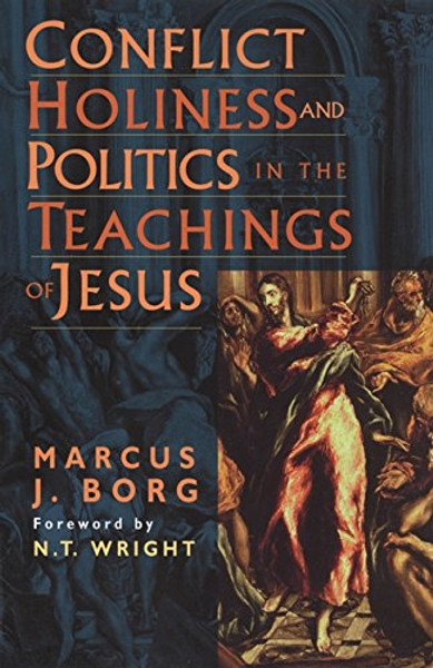 Conflict, Holiness, and Politics in the Teachings of Jesus