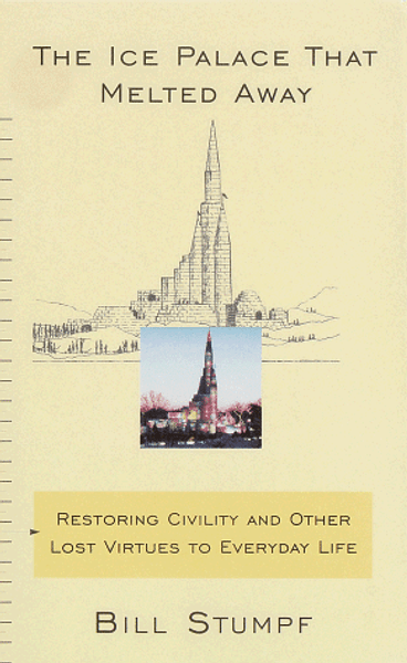 The Ice Palace That Melted Away: Restoring Civility and Other Lost Virtues to Everyday Life