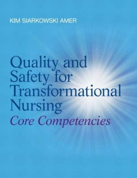 Quality and Safety for Transformational Nursing: Core Competencies